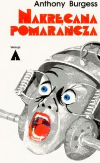 Nakręcana Pomarańcza - Anthony Burgess