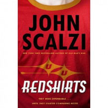 Redshirts: A Novel with Three Codas - John Scalzi