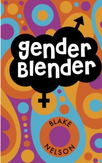 Gender Blender - Blake Nelson