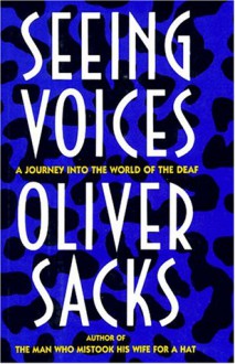 Seeing Voices: A Journey into the World of the Deaf - Oliver Sacks