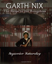 The Keys to the Kingdom #6: Superior Saturday - Garth Nix