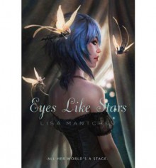 Eyes Like Stars: Theatre Illuminata, Act I - Lisa Mantchev