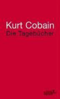 Tagebücher 1988 1994 - Kurt Cobain, Harald Hellmann, Clara Drechsler