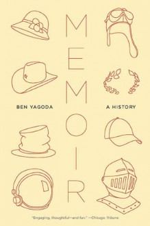 Memoir: A History - Ben Yagoda