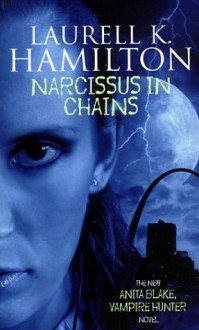 Narcissus in Chains - Laurell K. Hamilton