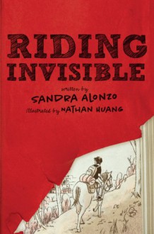 Riding Invisible - Sandra Alonzo, Nathan Huang