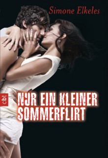 Nur ein kleiner Sommerflirt - Simone Elkeles