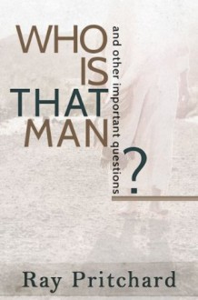 Who Is That Man? Daily Lenten Devotional - Ray Pritchard