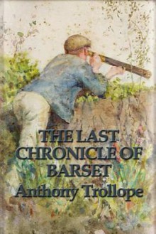 The Last Chronicle of Barset - Anthony Trollope