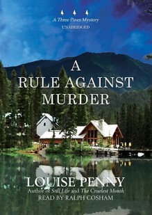 A Rule Against Murder (An Armand Gamache - Three Pines Mystery) - Louise Penny