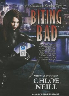 Biting Bad - Chloe Neill, Sophie Eastlake