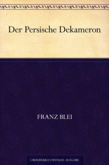 Der Persische Dekameron (German Edition) - Franz Blei