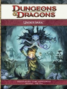 Underdark: A 4th Edition D&D Supplement - Rob Heinsoo, Andy Collins, Michele Carter, Torah Cottrill, Scott Fitzgerald Gray, Miranda Horner