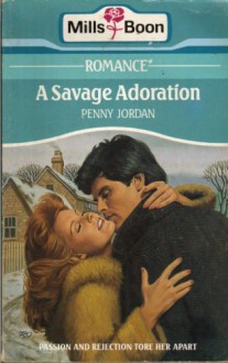 A Savage Adoration - Penny Jordan