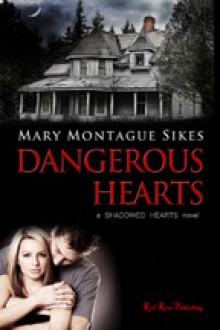 Dangerous Hearts - Mary Montague Sikes