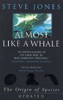 Almost Like A Whale: The Origin Of Species Updated - Steve Jones