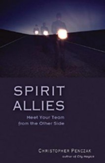 Spirit Allies: Meet Your Team from the Other Side - Christopher Penczak