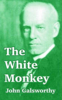 The White Monkey - John Galsworthy