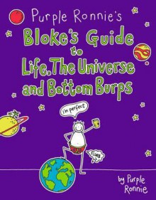 Purple Ronnie's Bloke's Guide to Life, the Universe and Bottom Burps - Giles Andreae