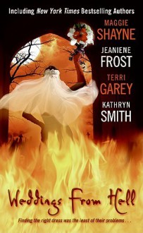 Weddings From Hell - Maggie Shayne, Kathryn Smith, Terri Garey, Jeaniene Frost