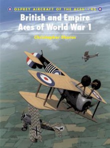 British and Empire Aces of World War 1 - Christopher Shores, Mark Rolfe