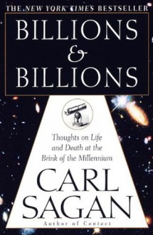 Billions & Billions: Thoughts on Life and Death at the Brink of the Millennium - Carl Sagan