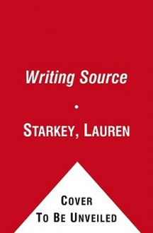 Writing Source: The Smarter Way to Improve Your Writing, 3rd Edition - Lauren Starkey