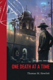 One Death at a Time (Twelve Stakes #1) - Thomas M. Hewlett