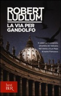 La via per Gandolfo - Luciana Bianciardi, Robert Ludlum