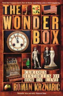 The Wonderbox: Curious Histories of How to Live - Roman Krznaric