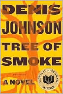 Tree of Smoke - Denis Johnson