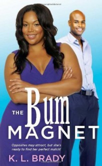 The Bum Magnet - K.L. Brady