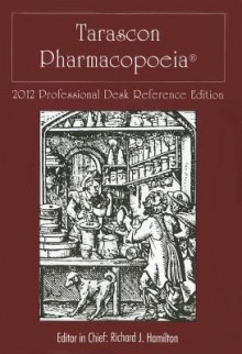 Tarascon Pharmacopoeia: Professional Desk Reference Edition - Richard J. Hamilton