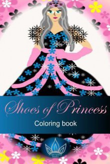 Shoes of Princess Coloring Book - Princesinha Books