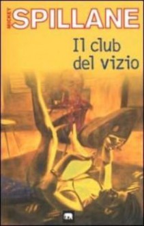 Il Club del Vizio - Mickey Spillane