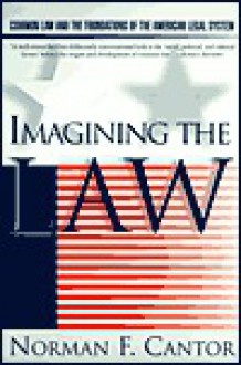 Imagining the Law: Common Law & the Foundations of the American Legal System - Norman F. Cantor