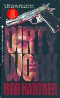 Dirty Work - Rob Kantner