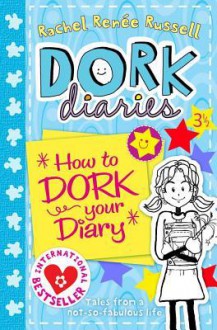 How to Dork Your Diary (Dork Diaries) - Rachel Renée Russell