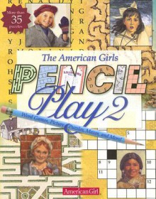 The American Girls' Pencil Play 2: Word Games, Picture Puzzles, Mazes, And More! (American Girls Collection Sidelines) - American Girl