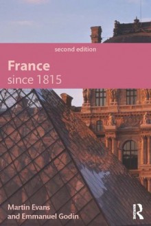 France Since 1815, Second Edition - Martin Evans, Emmanuel Godin