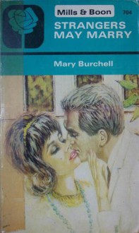 Strangers May Marry - Mary Burchell