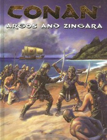 Conan: Argos & Zingara - Vincent Darlage, Richard Ford, Jim Brady, Chris Quilliams, Slawomir Maniak, Eric Bergeron