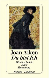 Du bist ich: Die Geschichte einer Täuschung - Joan Aiken