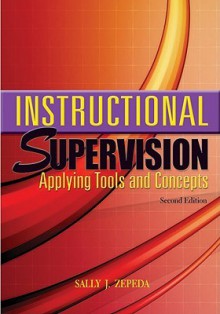 Instructional Supervision: Applying Tools and Concepts - Sally J. Zepeda