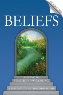 Beliefs: Pathways to health and well-being - Robert Dilts, Tim Hallbom, Suzi Smith