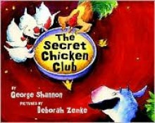 The Secret Chicken Club - George Shannon, Deborah Zemke