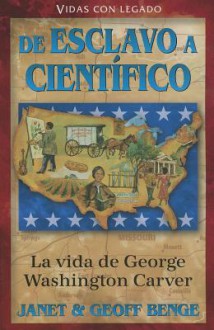 La vida de geaorge washington carver: de esclavo a cientifico - Janet Benge, Geoff Benge