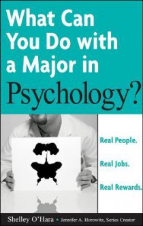 What Can You Do with a Major in Psychology? - Shelley O'Hara, Jennifer A. Horowitz