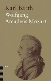 Wolfgang Amadeus Mozart - Karl Barth