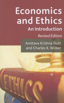 Economics and Ethics: An Introduction - Amitava Krishna Dutt, Charles K. Wilber